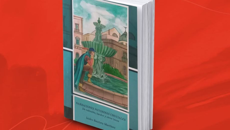 PRESENTARÁN EL LIBRO “NARRACIONES POTOSINAS CRUCIALES. DE NAHUALES, BARDOS Y OTROS LOCOS”